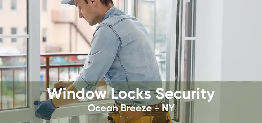 Window Locks Security Ocean Breeze - NY
