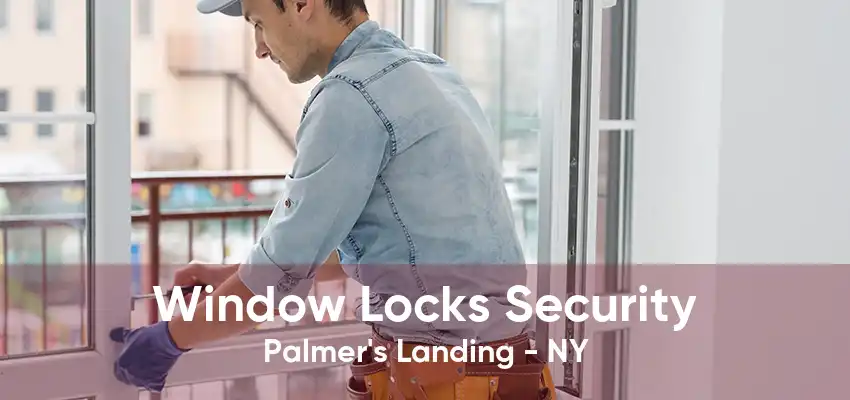 Window Locks Security Palmer's Landing - NY